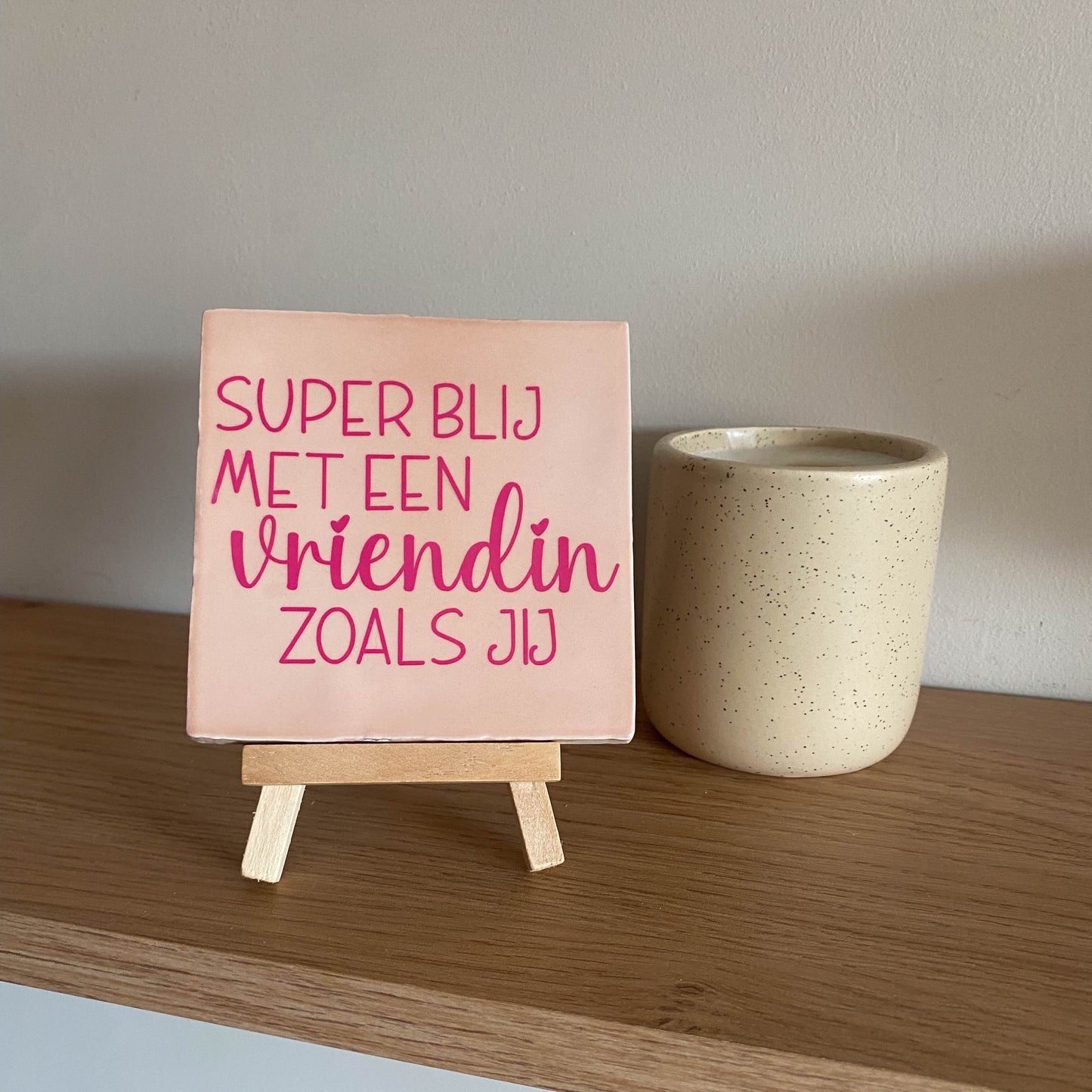 Tegeltje met tekst Superblij met een vriendin als jij