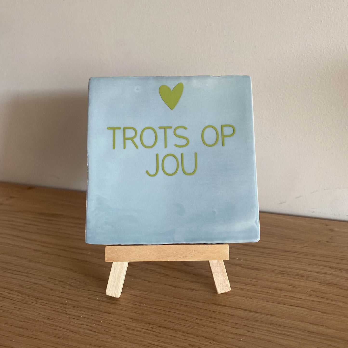 Tegeltje met tekst Trots op jou