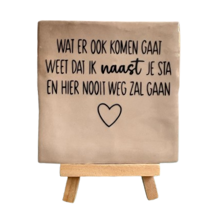 Tegeltje met tekst weet dat ik naast je sta