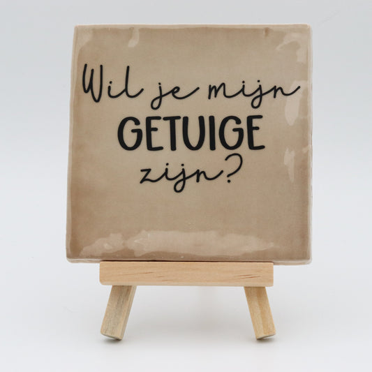 Tegeltje met tekst - Wil je getuige zijn