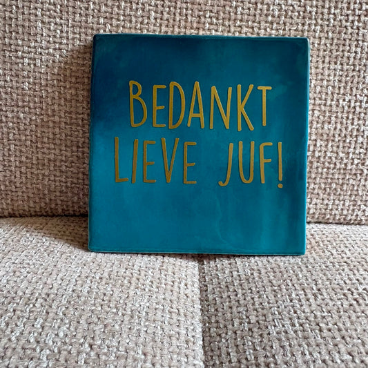 Tegeltje met tekst bedankt juf of meester