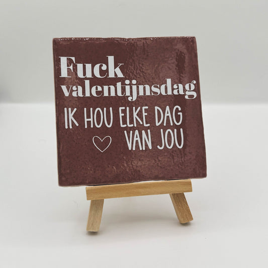 Tegeltje met tekst - Fuck Valentijnsdag - Pienies