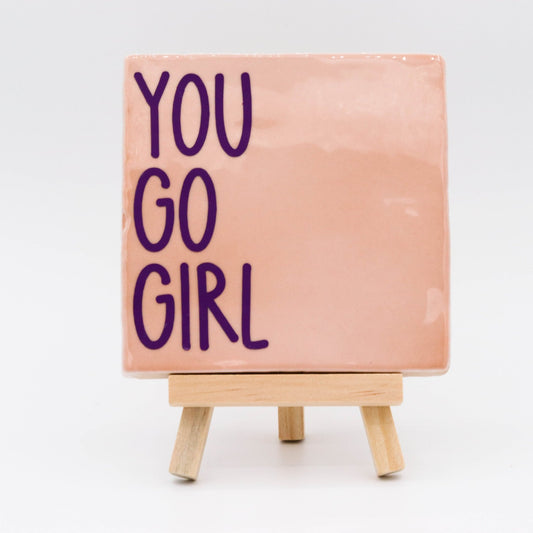 Tegeltje met tekst You go girl - Pienies